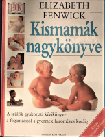 ANNELİK VE BEBEK BAKIMI TÜM İHTİYACLARI ELİZABETH FENWİCK KİSMAMAK NAGYKÖNYVE