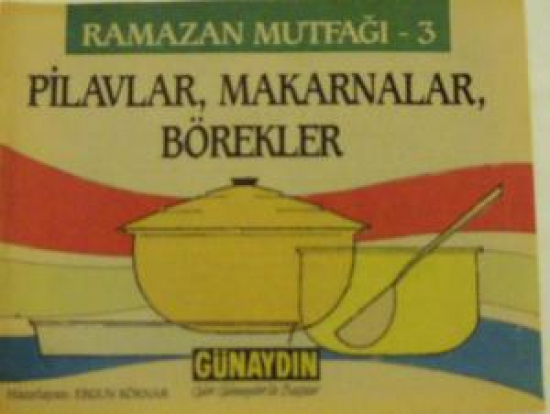 RAMAZAN MUTFAĞI PİLAVLAR, MAKARNALAR, BÖREKLER