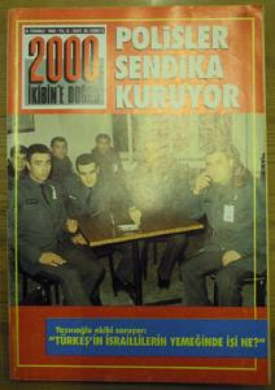 2000 İKİBİN'E DOĞRU 26 TEMMUZ 1992 YIL :6 SAYI :30 POLİSLER SENDİKA KURUYOR YAZICI OĞLU EKİBİ SORUYOR: