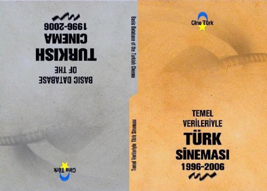 TEMEL VERİLERİYLE TÜRK SİNEMASI 1996-2006 - BASIC DATABASE OF THE TURKISH CINEMA 1996-2006