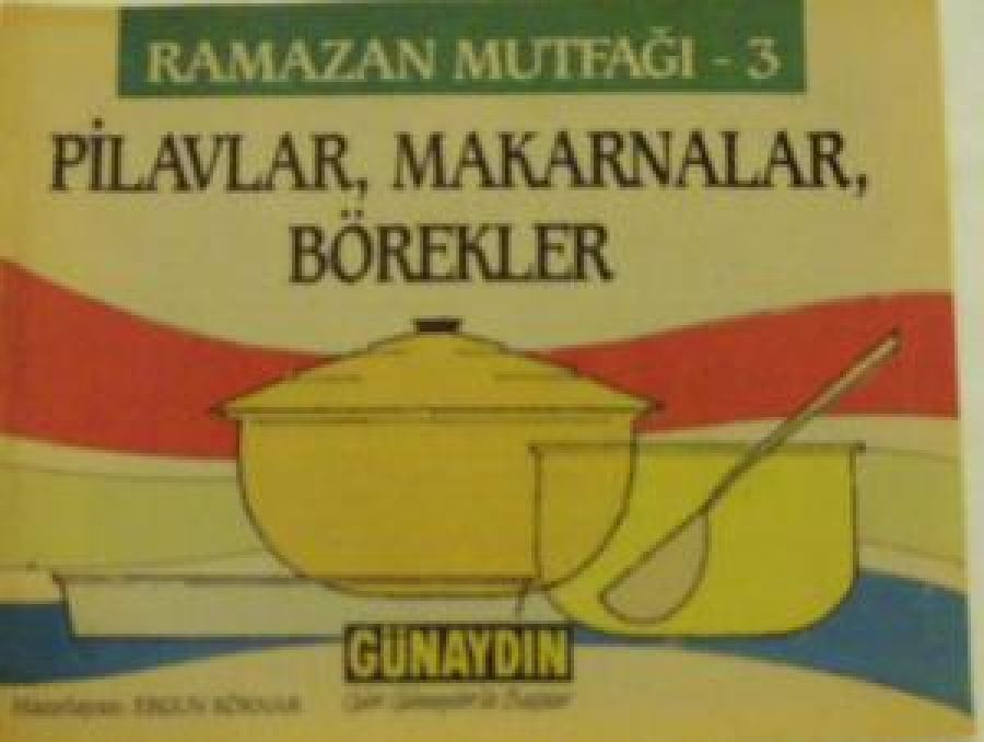 RAMAZAN MUTFAĞI PİLAVLAR, MAKARNALAR, BÖREKLER