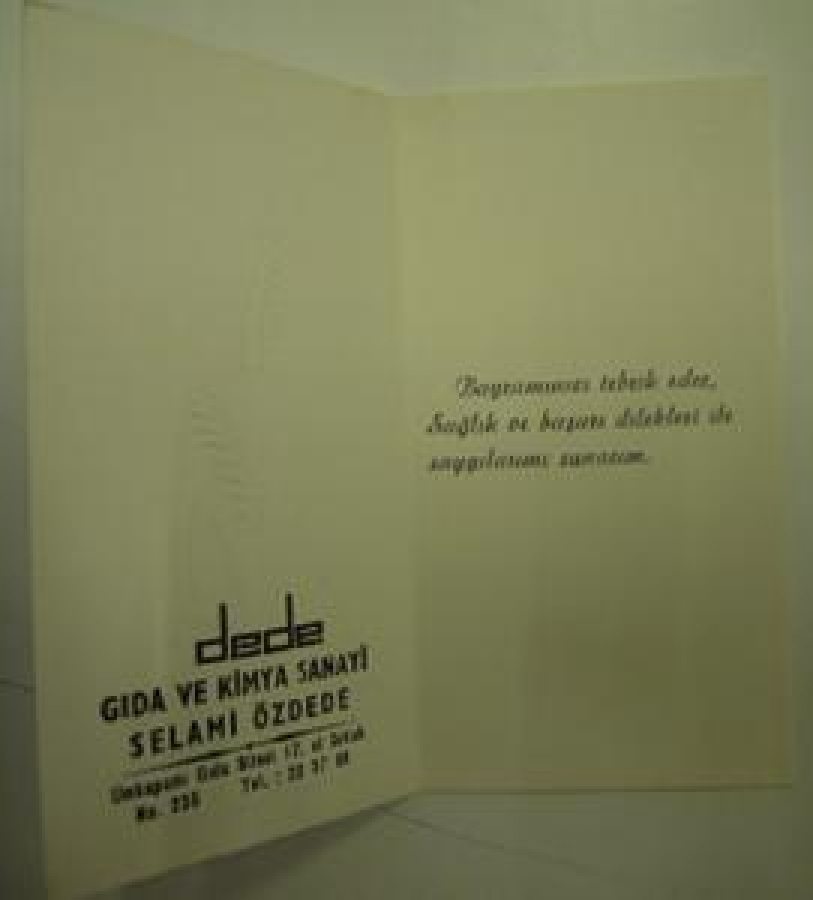 thumbUN DEDE UNLARI DEDE GIDA VE KİYMA SANAYİ SELAMİ ÖZDEDE UNKAPANI GIDA SİTESİ 17. Cİ SOKAK NO. 235 TEL:22 37 89 BAYRAMINIZI TEBRİK EDER, SAĞLIK VE BAŞARI DİLEKLERİ İLE SAYGILARIMI SUNARIM.