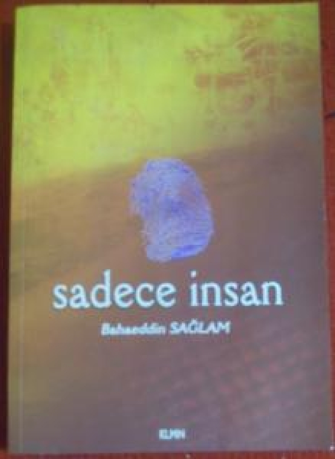 SADECE İNSAN BAHAEDDİN SAĞLAM NO : 22/47 LALELİ - İSTANBUL 2012