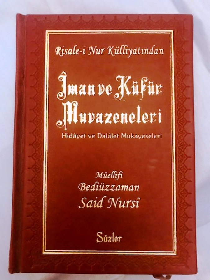 RİSALE-İ NUR KÜLLİYATI'NDAN İMAN VE KÜFÜR MUVAZENELERİ HİDAYET VE DALALET MUKAYESELERİ