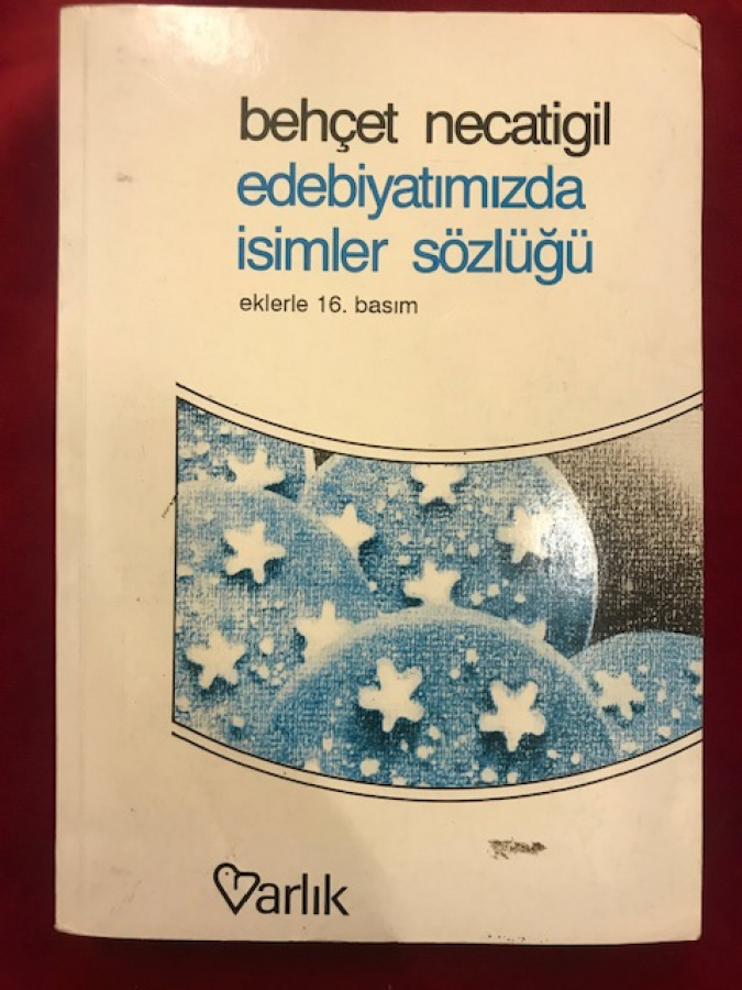 BEHCET NECATİGİL EDEBİYATIMIZDA İSİMLER SÖZLÜGÜ